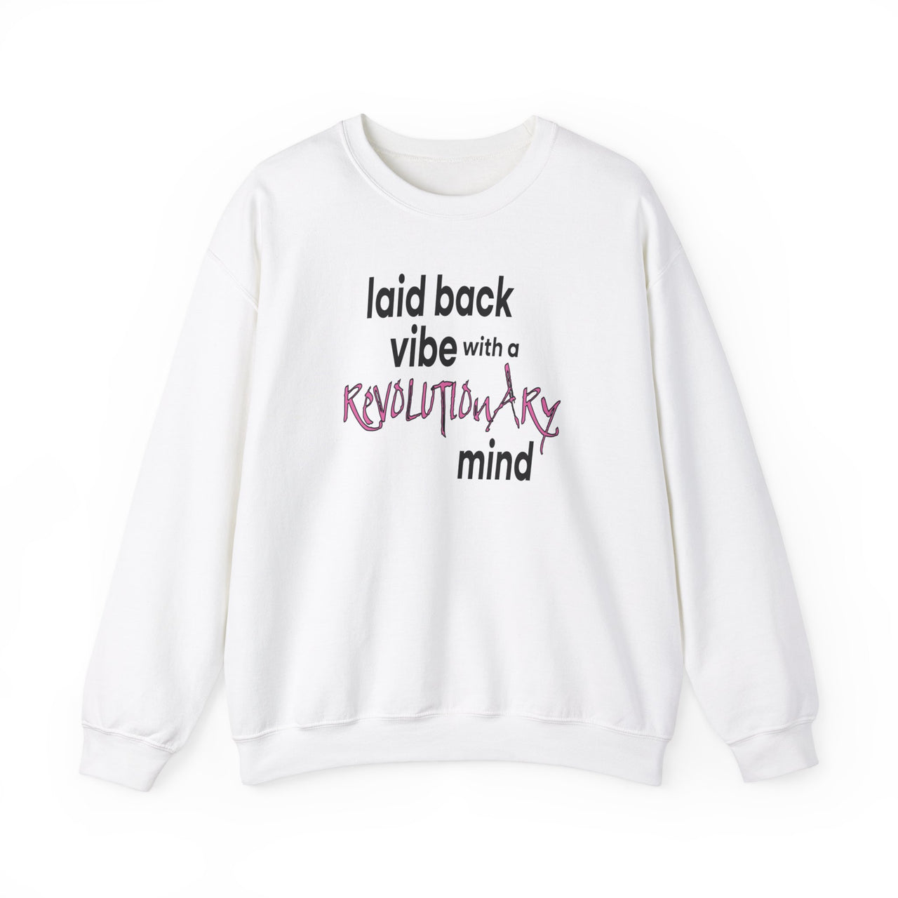 laid back vibe with a Revolutionary mind Sweatshirt