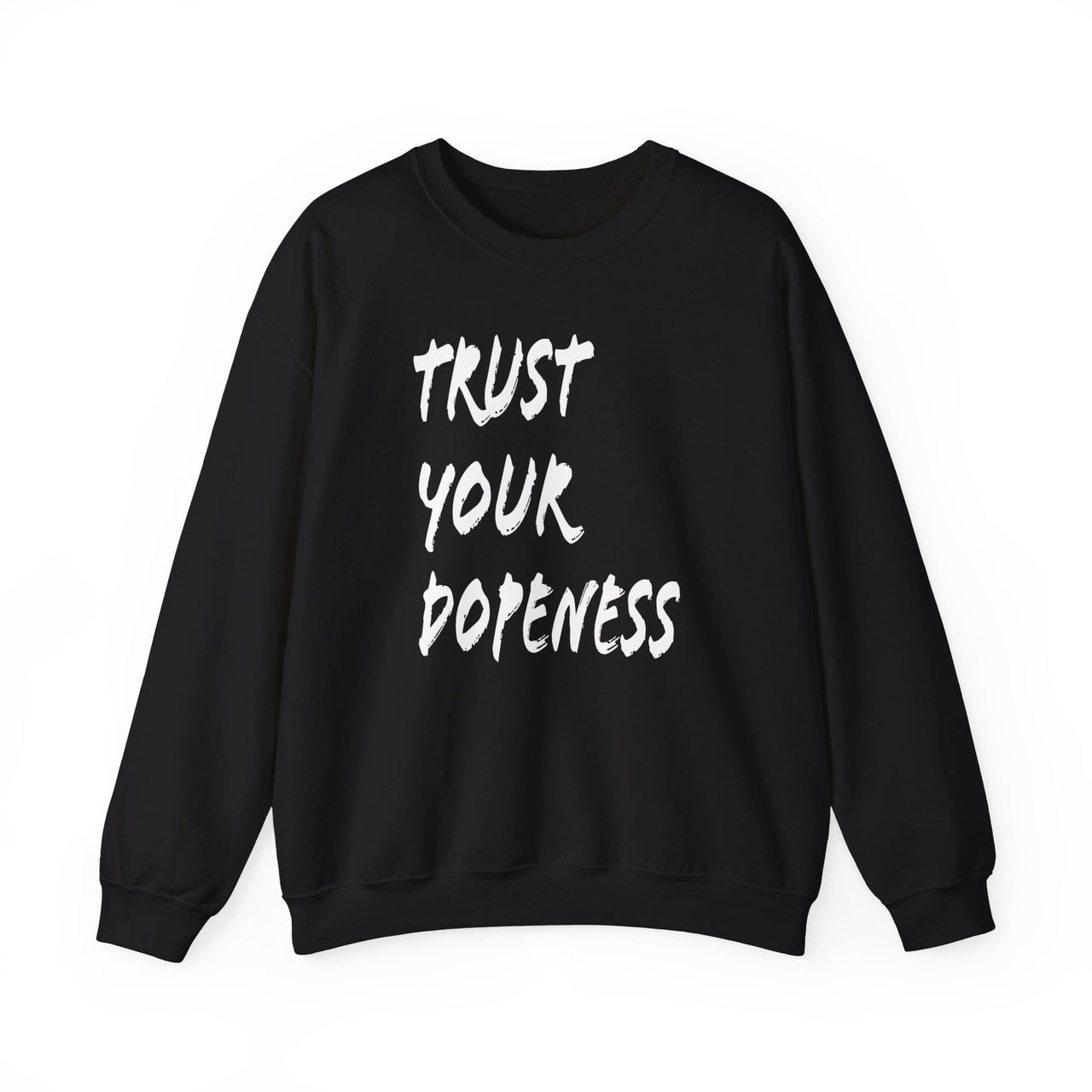 Trust Your Dopeness Sweatshirt