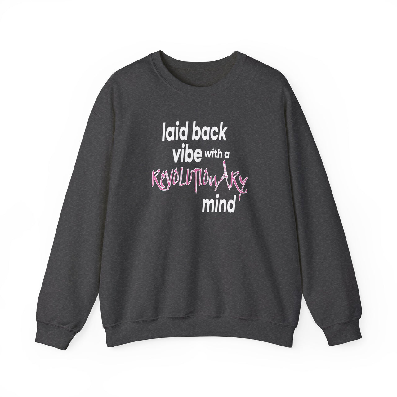 laid back vibe with a Revolutionary mind Sweatshirt