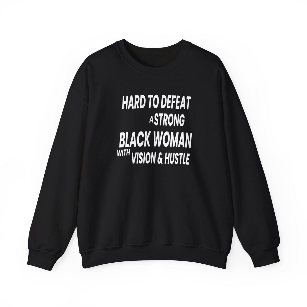 Hard to Defeat A Strong Black Woman With Vision & Hustle Sweatshirt