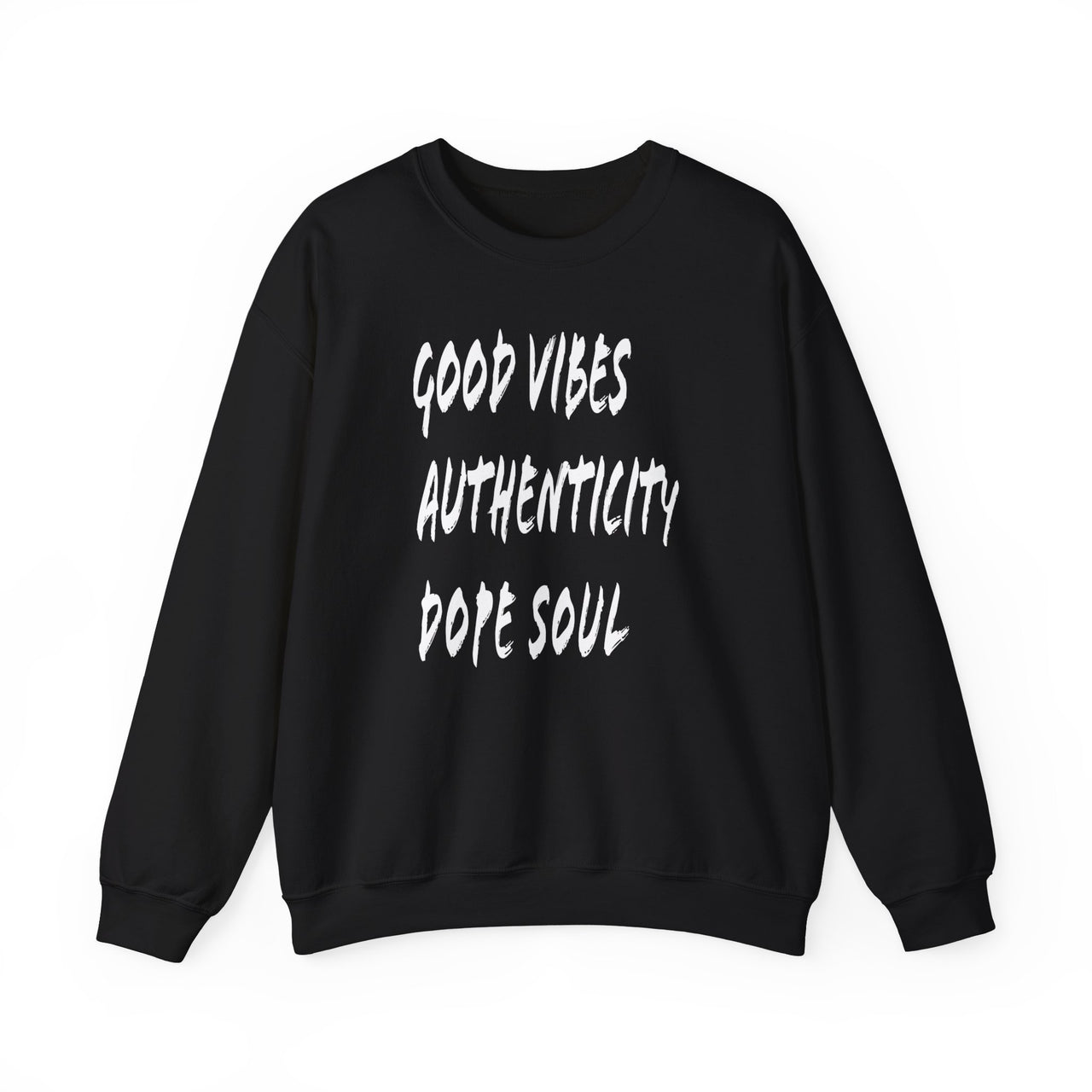 Good Vibes Authenticity Dope Soul Sweatshirt