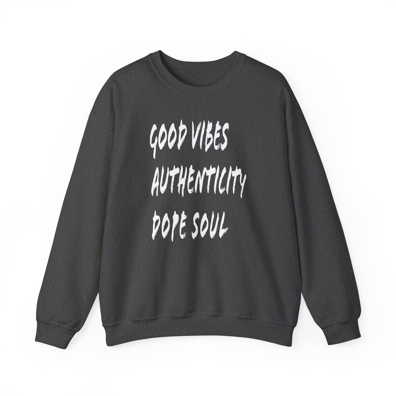 Good Vibes Authenticity Dope Soul Sweatshirt